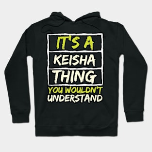 It's A Keisha Thing You Wouldn't Understand Hoodie